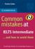 Common Mistakes at IELTS Intermediate ...and How to Avoid Them