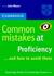 Common Mistakes at Proficiency ...and How to Avoid Them